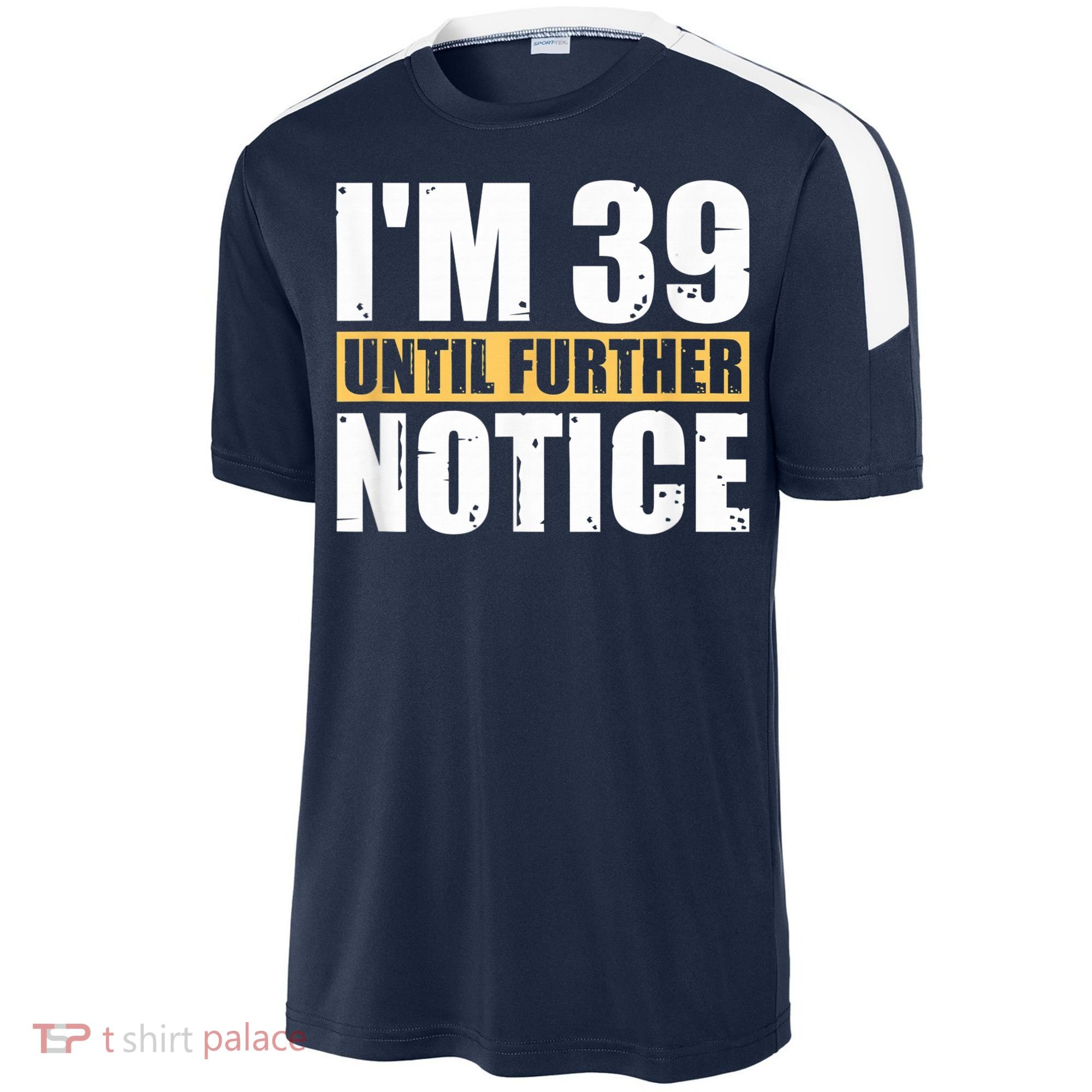 I'm 39 Until Further Notice - 40th Birthday 40 Years Old Sport-Tek Competitor United Soccer Jersey