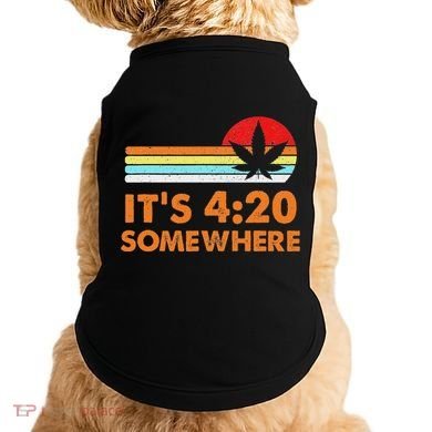 Its 420 420 Somewhere Weed Cannibis Marijuana Gift Stoner Doggie Tank