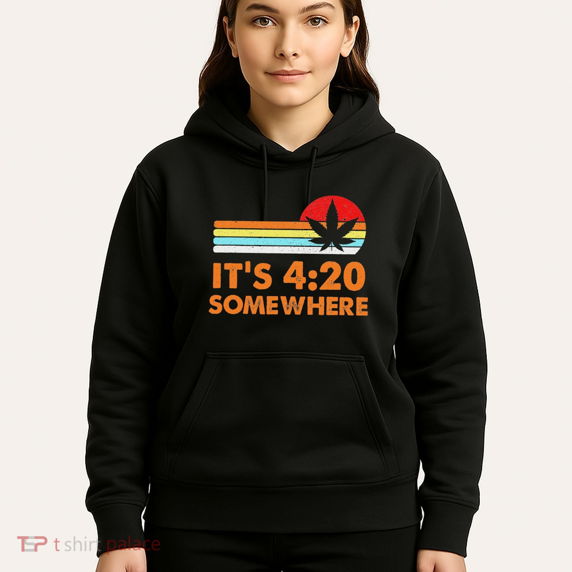 Its 420 420 Somewhere Weed Cannibis Marijuana Gift Stoner Hoodie