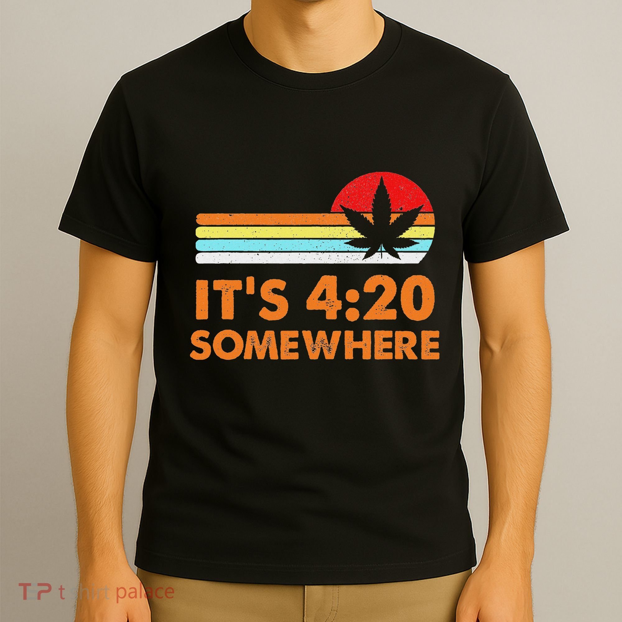 Its 420 420 Somewhere Weed Cannibis Marijuana Gift Stoner T-Shirt