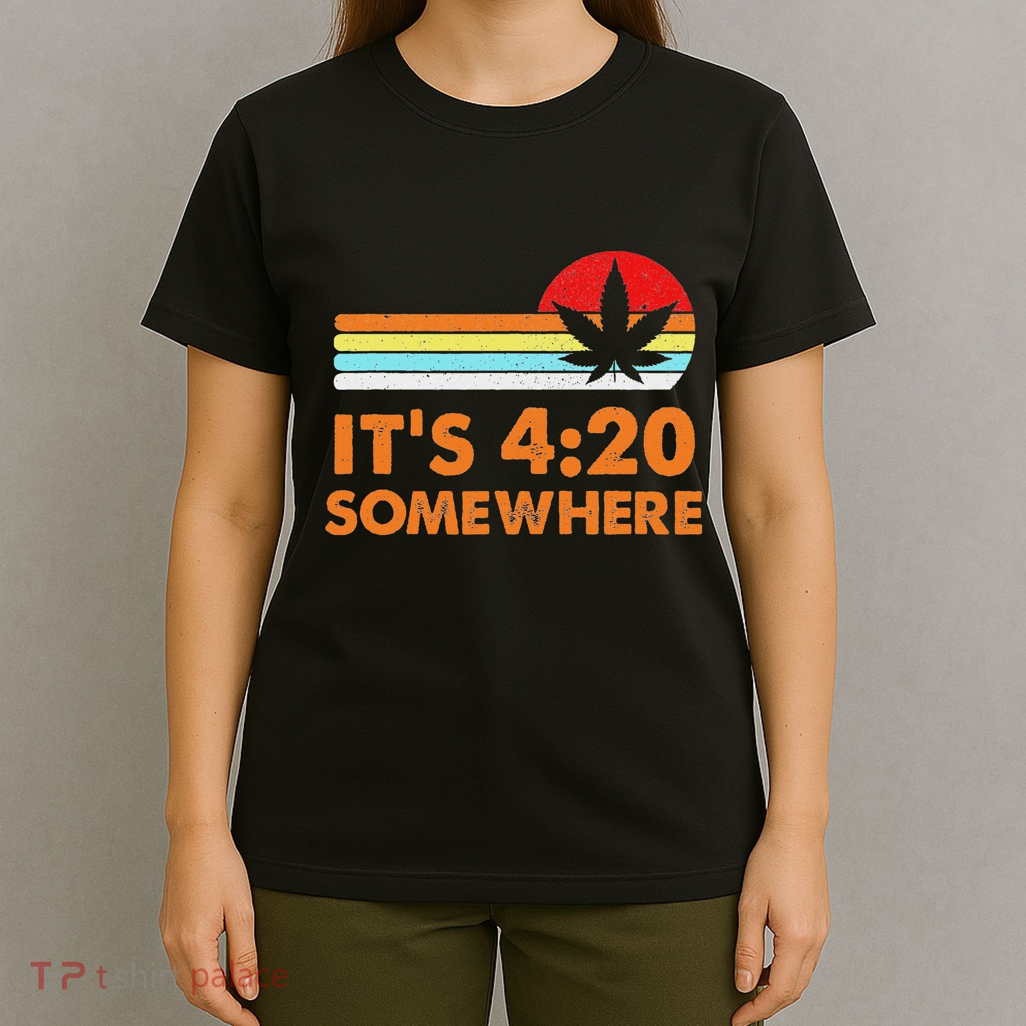 Its 420 420 Somewhere Weed Cannibis Marijuana Gift Stoner T-Shirt