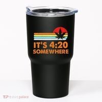 Its 420 420 Somewhere Weed Cannibis Marijuana Gift Stoner Tumbler thumb 0
