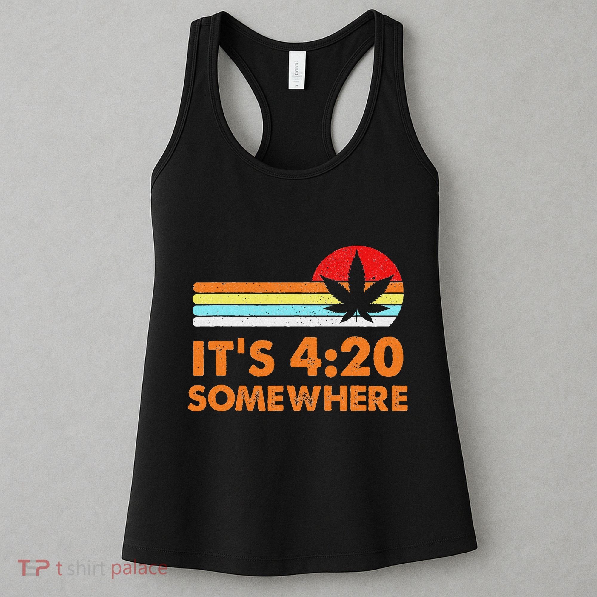 Its 420 420 Somewhere Weed Cannibis Marijuana Gift Stoner Women's Tank Top
