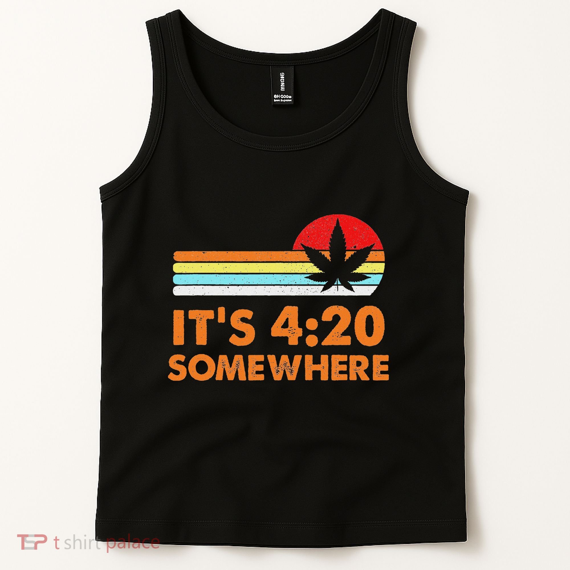 Its 420 420 Somewhere Weed Cannibis Marijuana Gift Stoner Tank Top