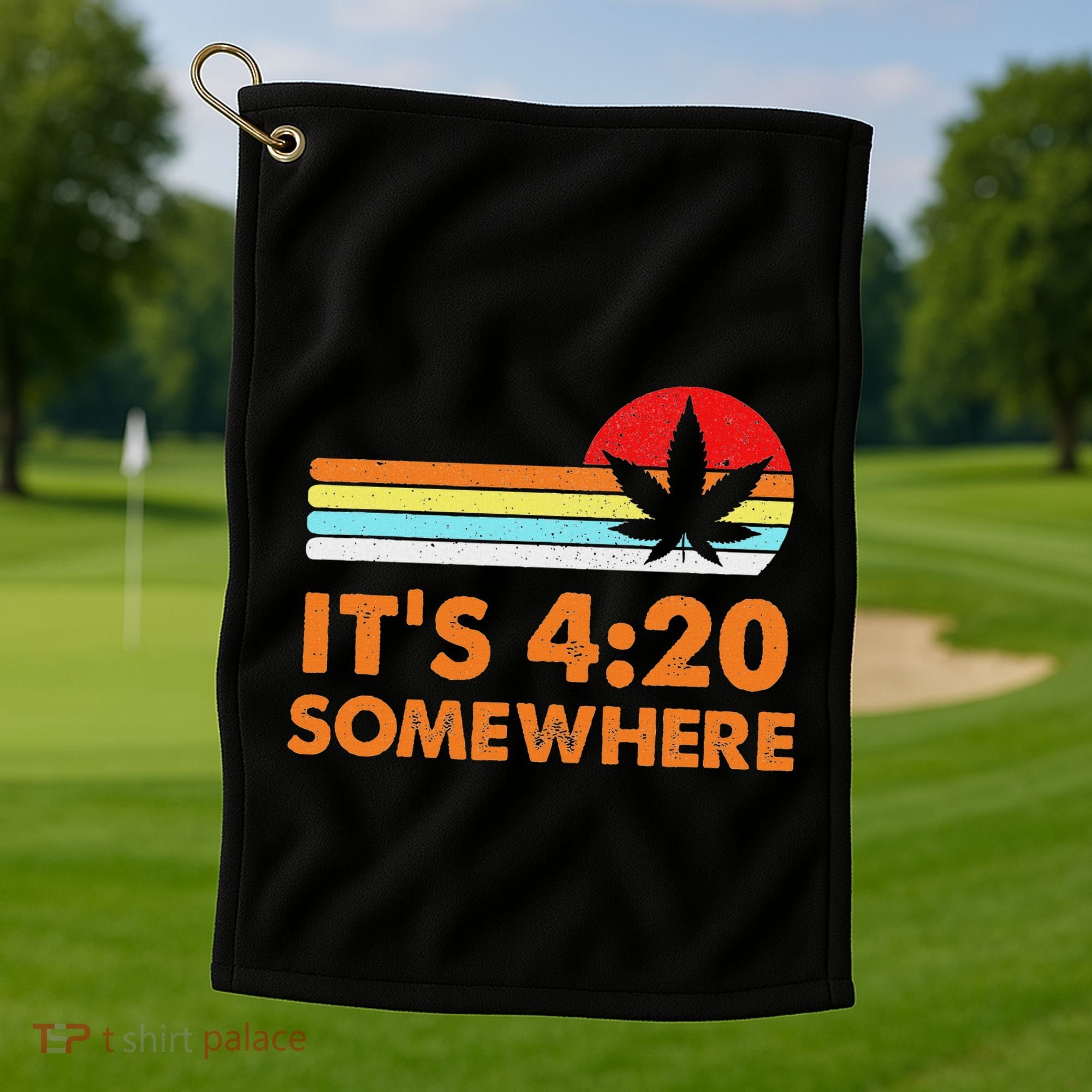 Its 420 420 Somewhere Weed Cannibis Marijuana Gift Stoner Golf Towel