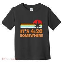 Its 420 420 Somewhere Weed Cannibis Marijuana Gift Stoner Toddler T-Shirt thumb 0