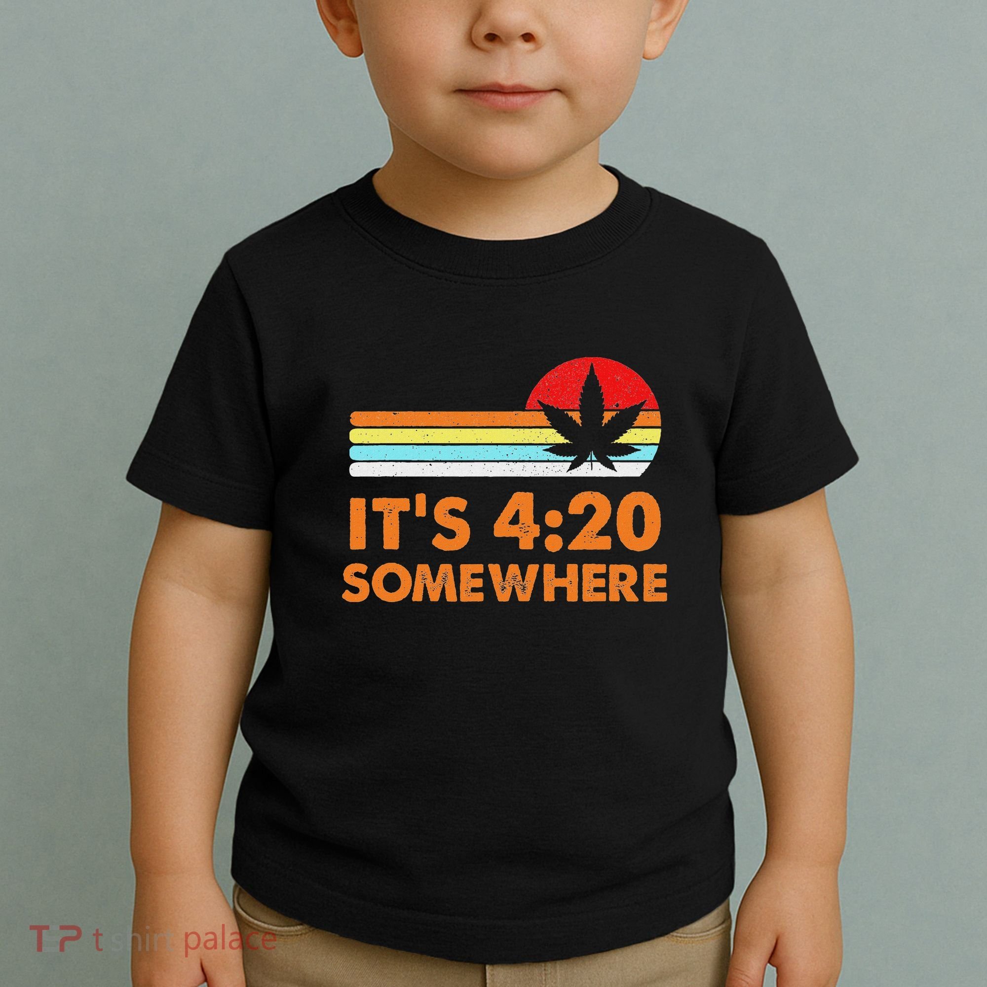 Its 420 420 Somewhere Weed Cannibis Marijuana Gift Stoner Toddler T-Shirt