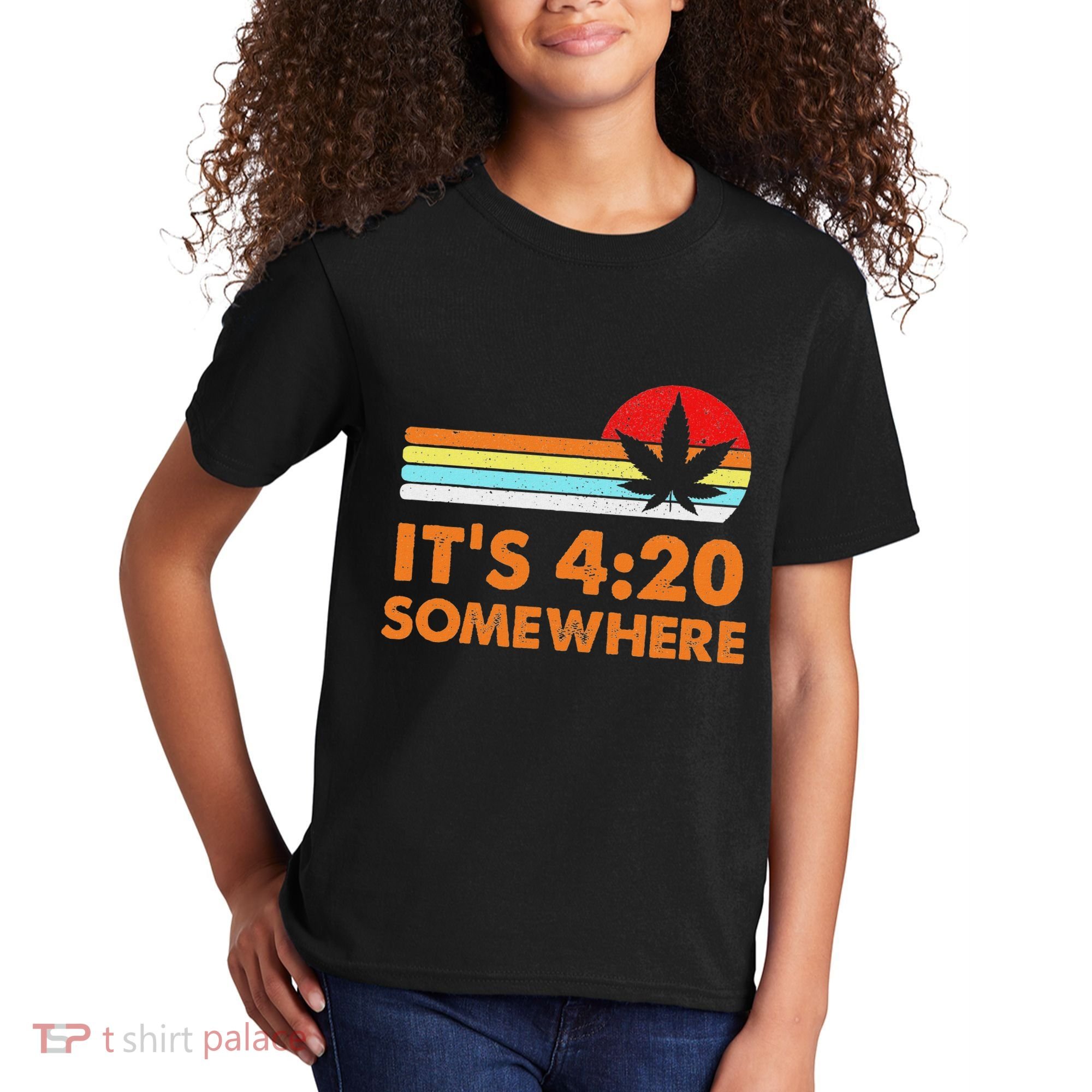 Its 420 420 Somewhere Weed Cannibis Marijuana Gift Stoner Kids T-Shirt