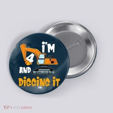  I'm 4 and digging it Excavator 4th Birthday Boy Gift I'm 4 Button