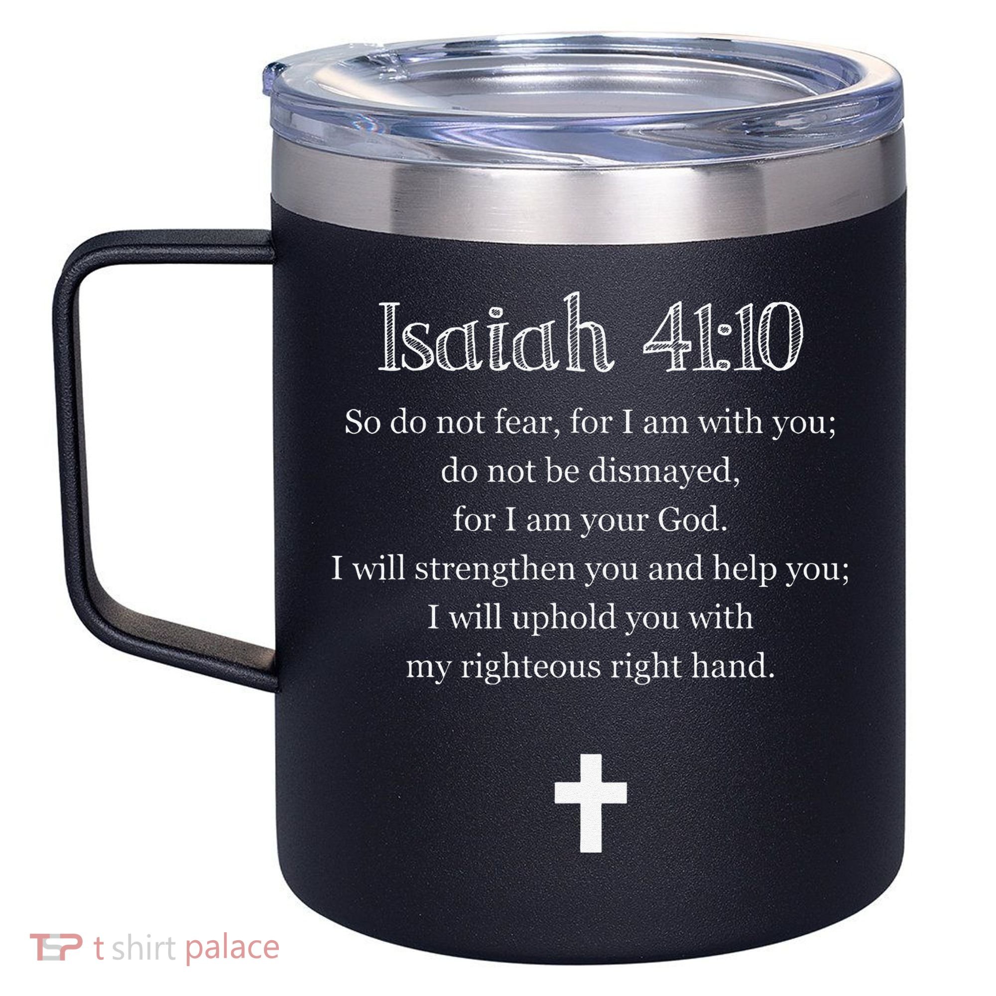 Isaiah 4110 Bible Verse Scripture Christians 12oz Stainless Steel Coffee Mug