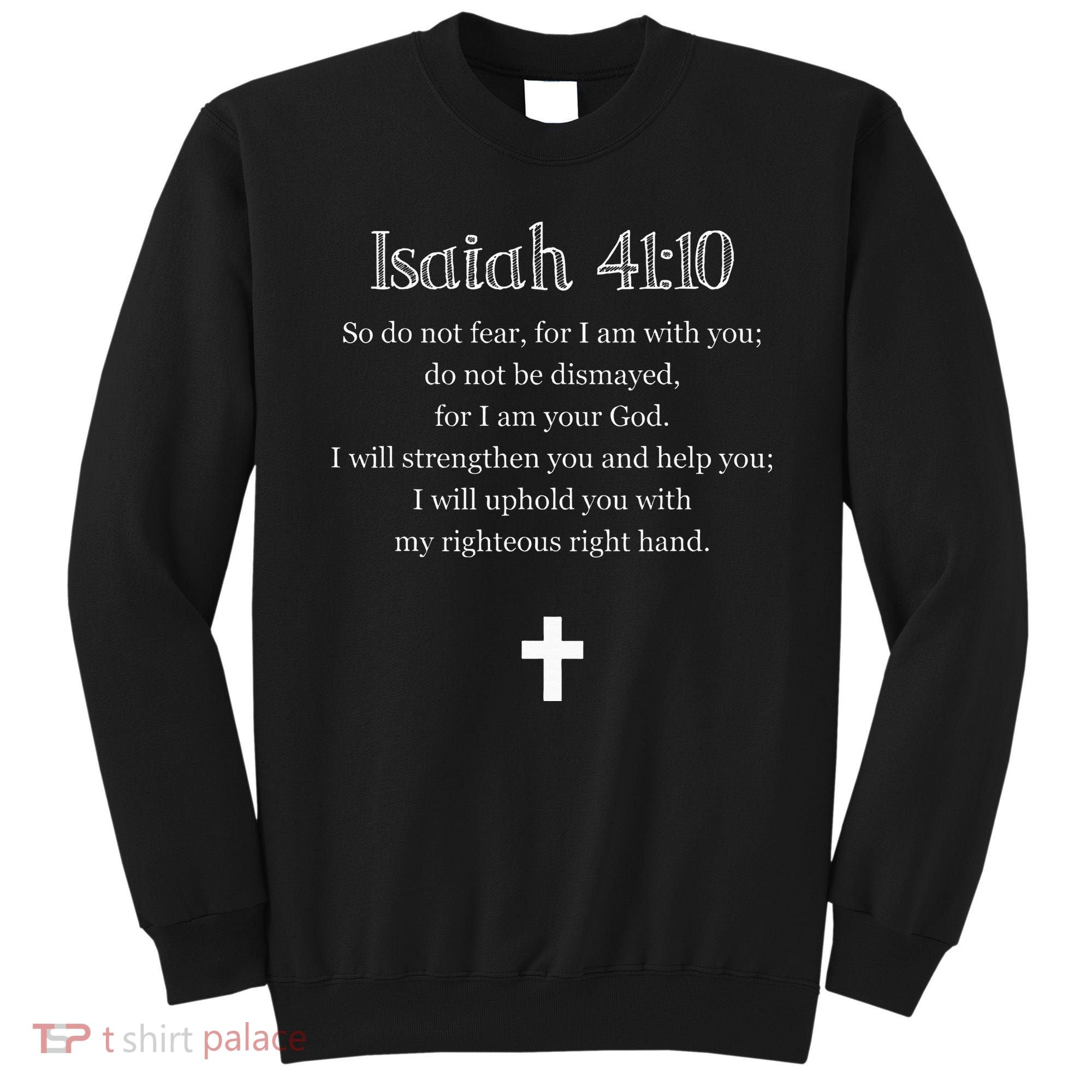 Isaiah 4110 Bible Verse Scripture Christian S Sweatshirt