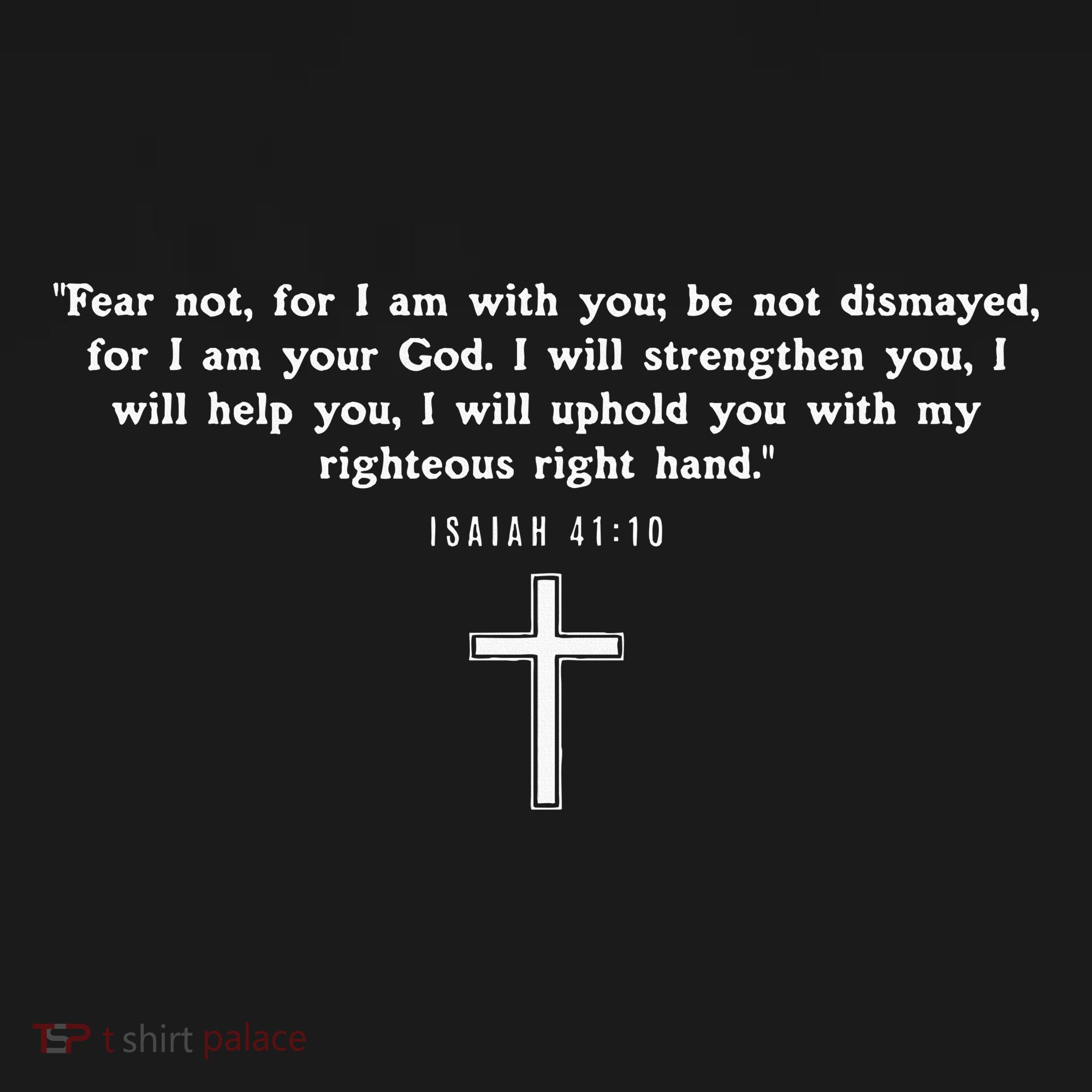 Isaiah 4110 Fear Not I Am With You Christian Faith Cross T-Shirt