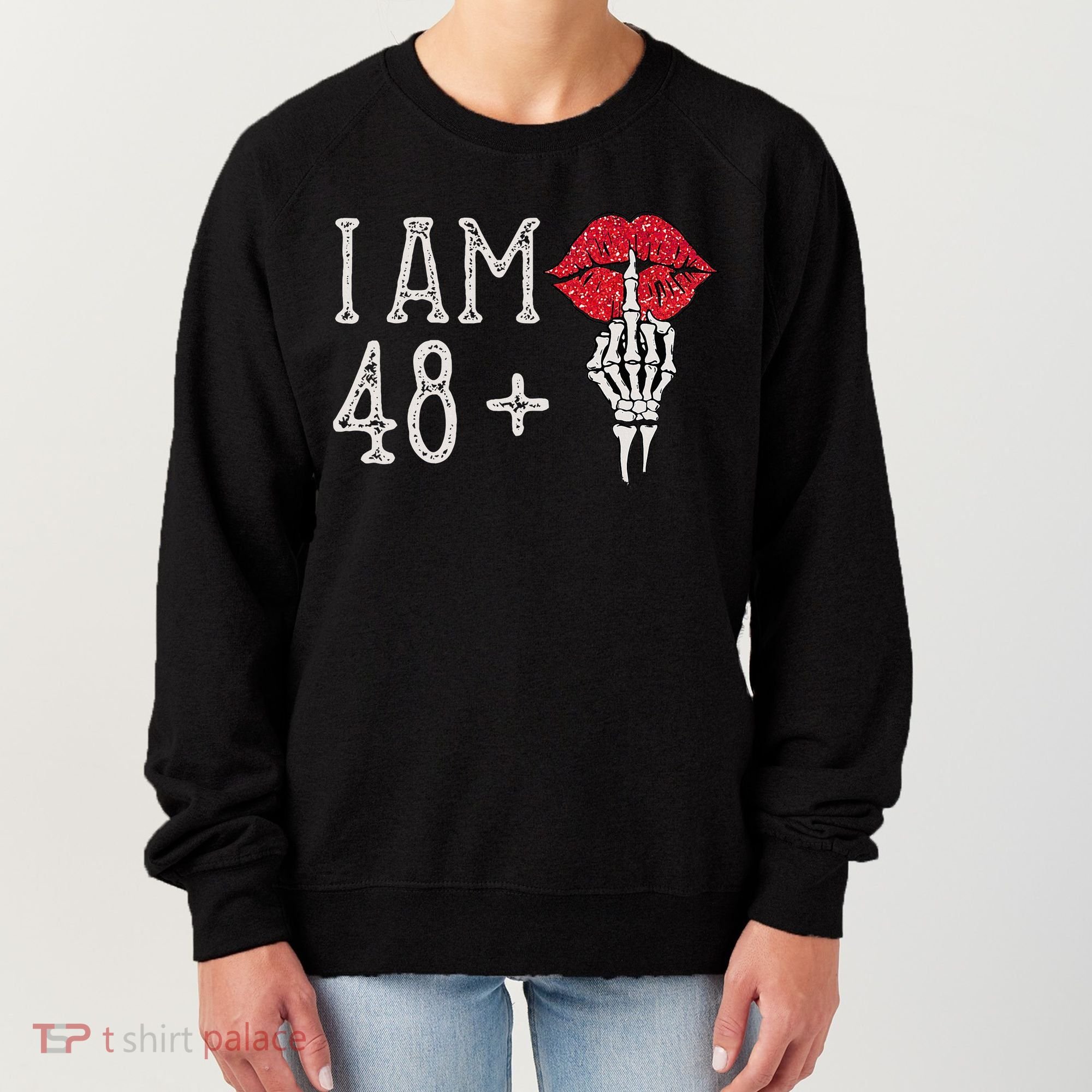 IM 48 Plus 1 Middle Finger Skull Funny 49th Birthday Women's Sweatshirt