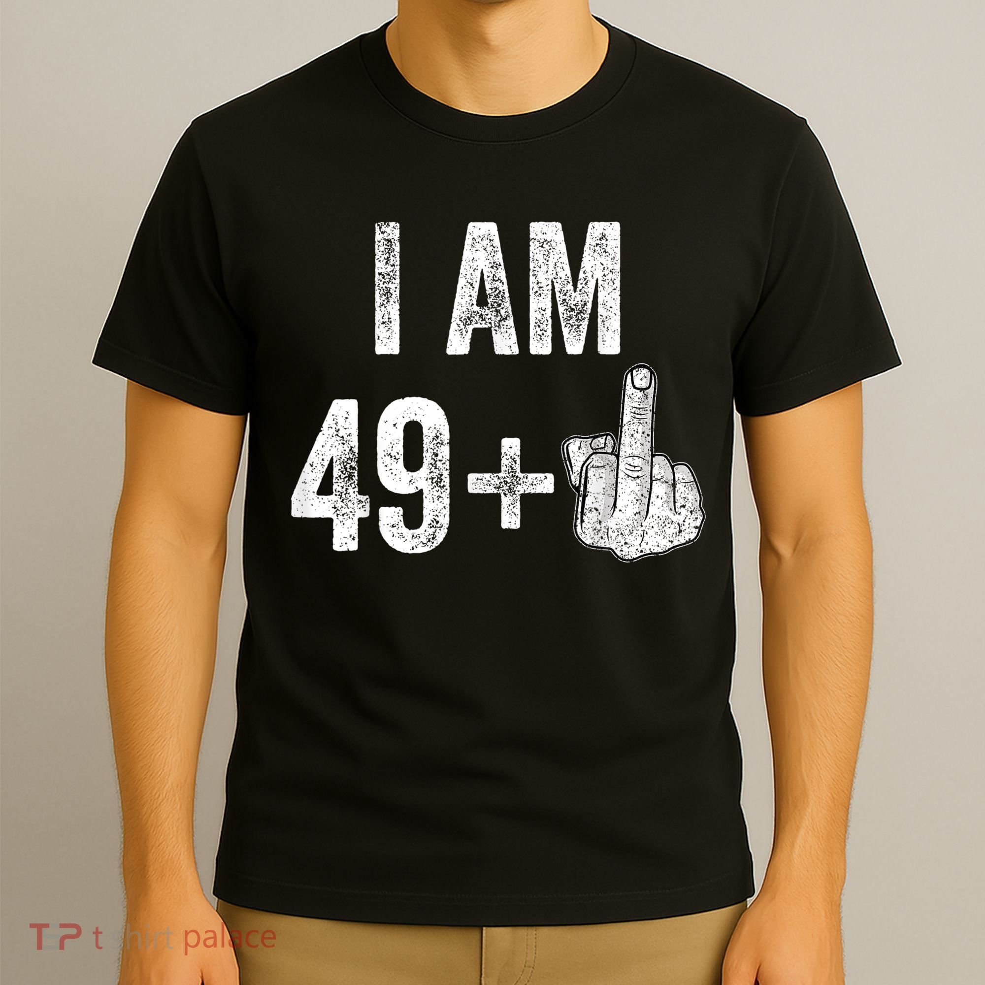 I'm 49 Plus 1 One Funny 50th Birthday 50 Years Old Gift T-Shirt