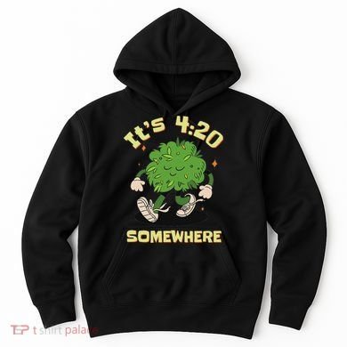 Its 420 Somewhere Funny Weed 420 Marijuana Stoner Hoodie