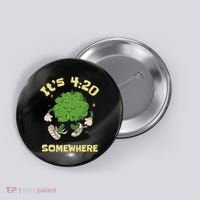 Its 420 Somewhere Funny Weed 420 Marijuana Stoner Button thumb 0
