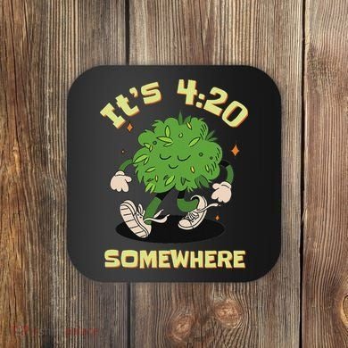 Its 420 Somewhere Funny Weed 420 Marijuana Stoner Coaster