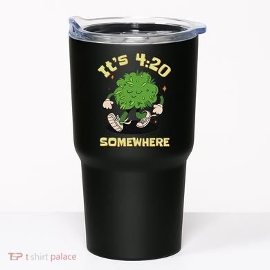 Its 420 Somewhere Funny Weed 420 Marijuana Stoner Tumbler