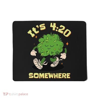 Its 420 Somewhere Funny Weed 420 Marijuana Stoner Mousepad