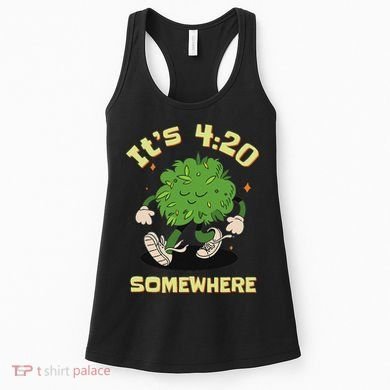 Its 420 Somewhere Funny Weed 420 Marijuana Stoner Women's Tank Top