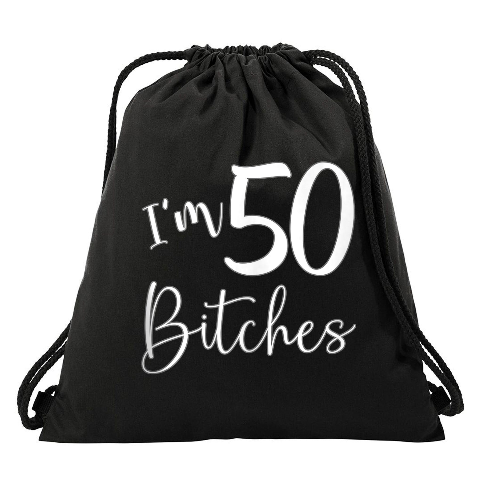 Im 50 Bitches Funny Gifts for 50th Birthday 50 Years Old Age Tank Top Drawstring Bag