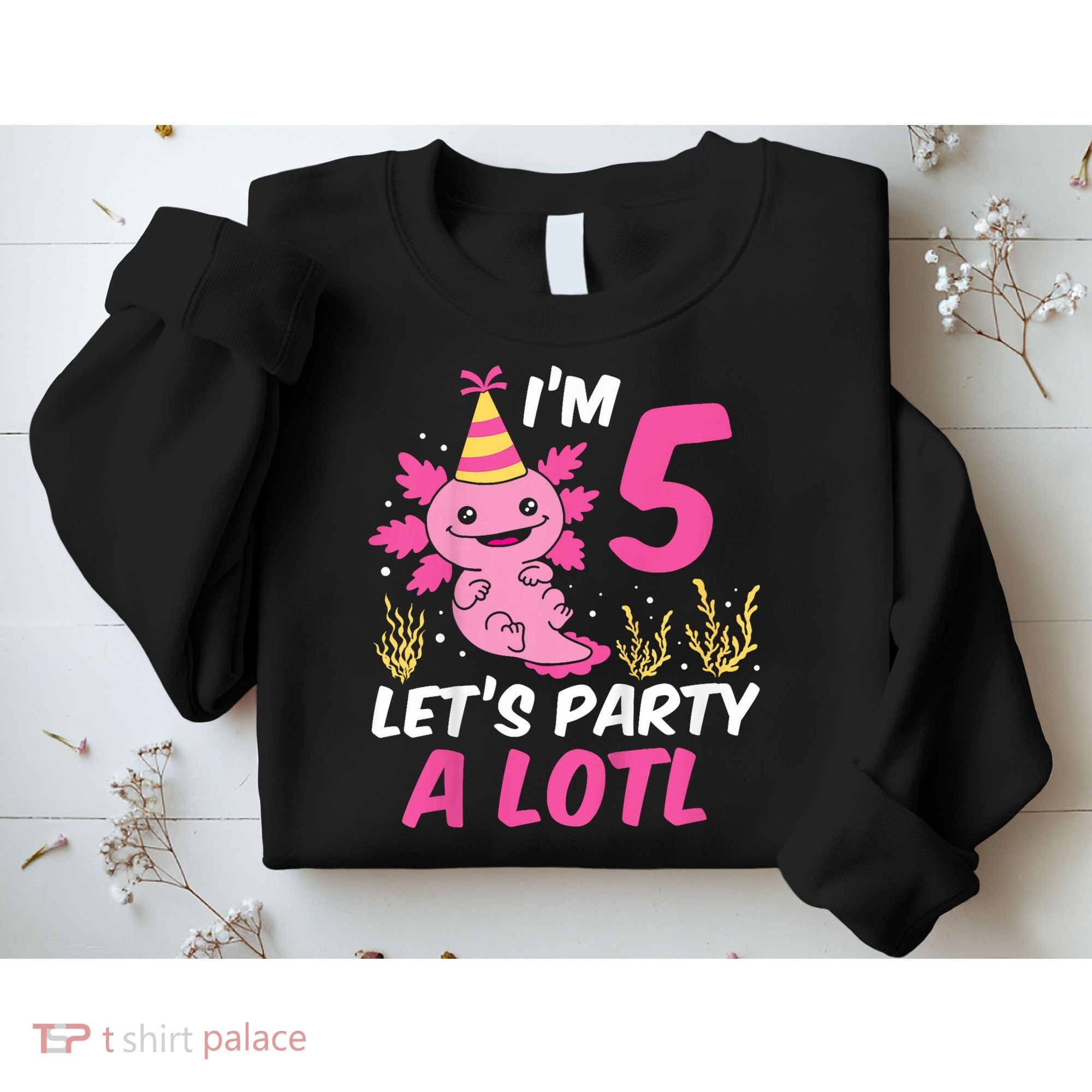 I'm 5 Let's Party A Lotl Axolotl 5th Birthday Axolotl Sweatshirt
