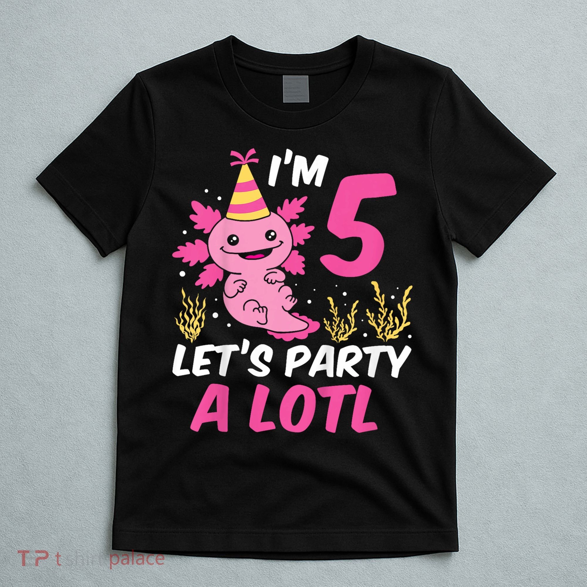 I'm 5 Let's Party A Lotl Axolotl 5th Birthday Axolotl T-Shirt