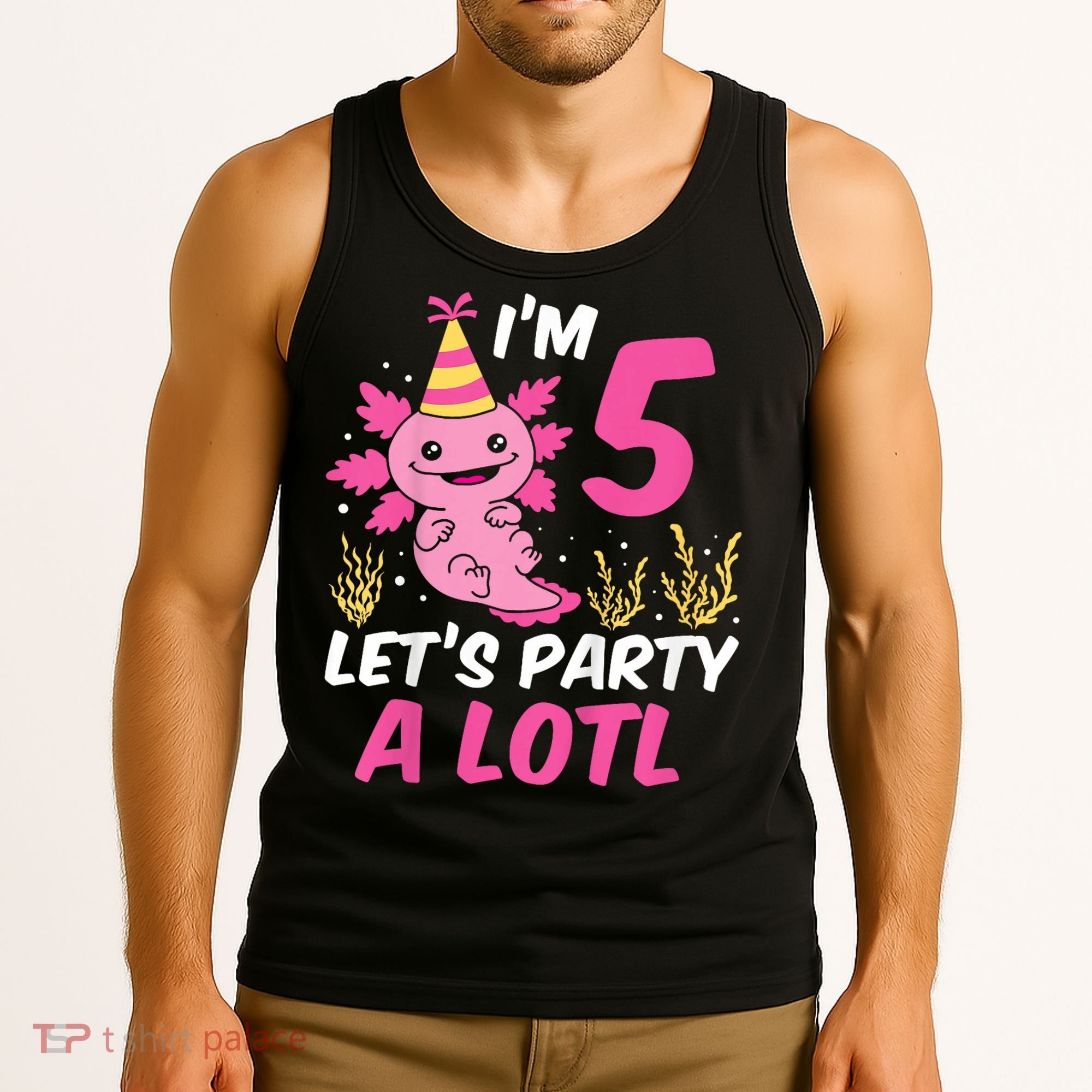 I'm 5 Let's Party A Lotl Axolotl 5th Birthday Axolotl Tank Top