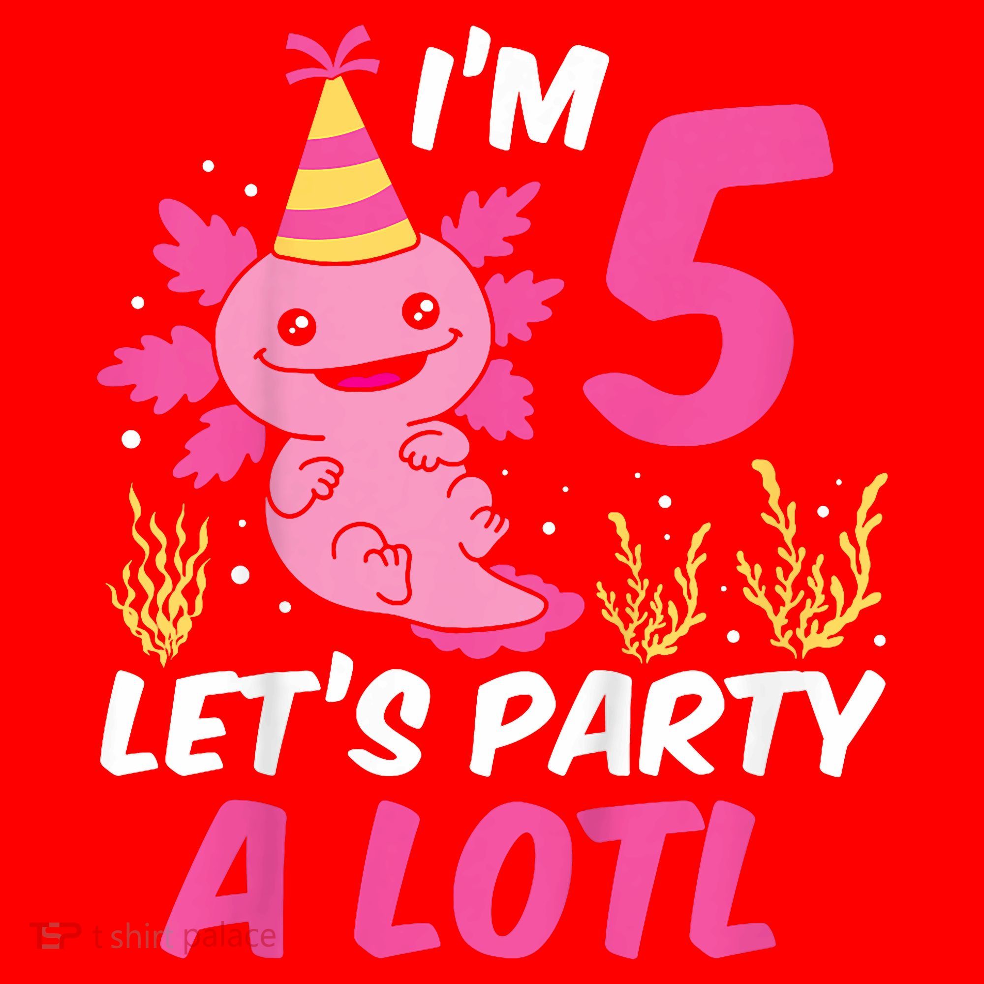 I'm 5 Let's Party A Lotl Axolotl 5th Birthday Axolotl Santa Hat