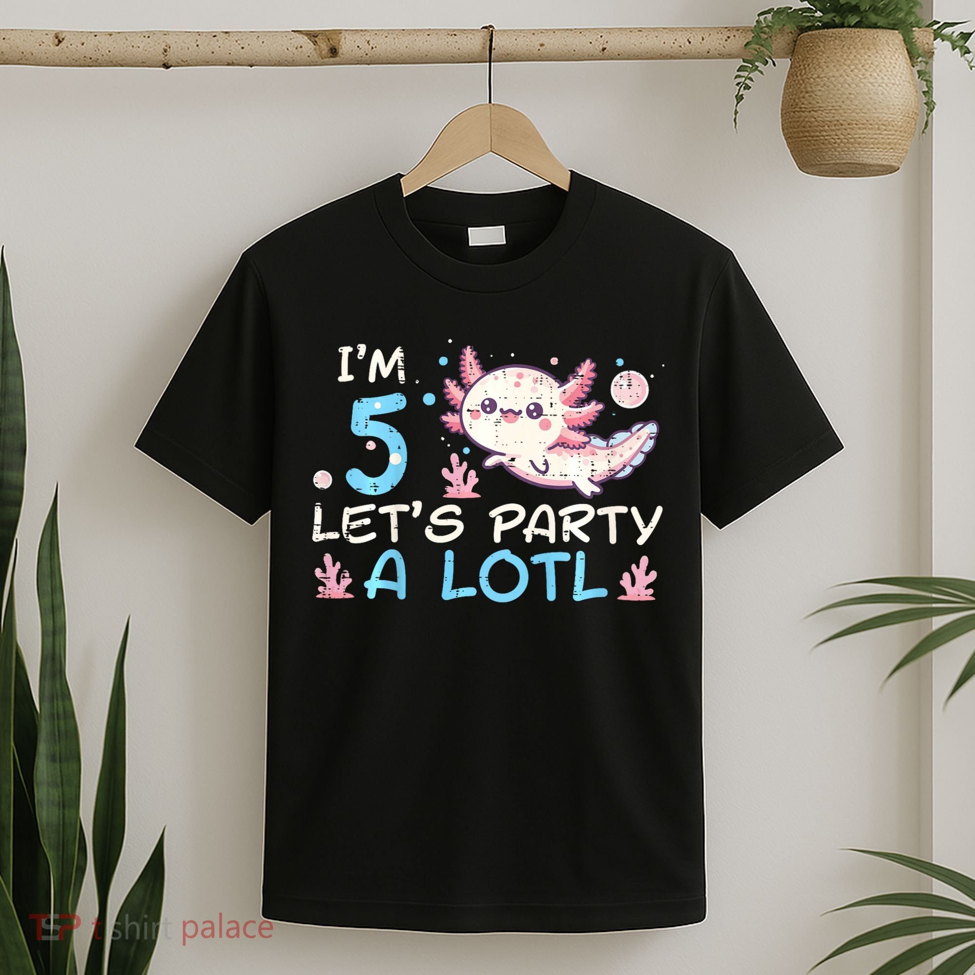 Im 5 Lets Party A Lotl Axolotl 5th Birthday T-Shirt