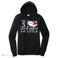 Im 5 Lets Party A Lotl Axolotl 5th Birthday Women's Hoodie thumb 0