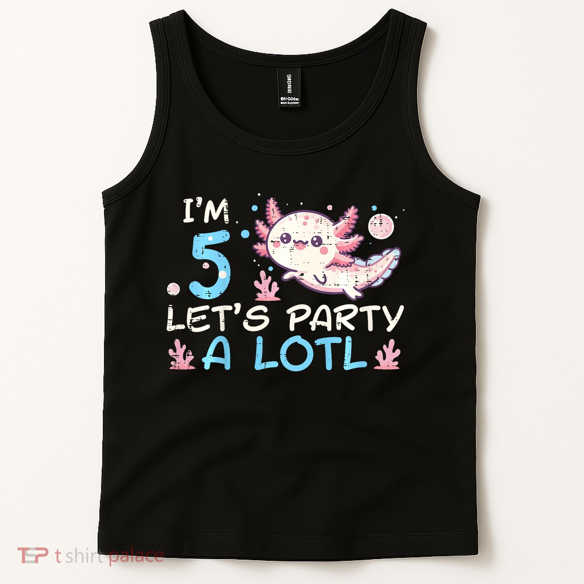Im 5 Lets Party A Lotl Axolotl 5th Birthday Tank Top
