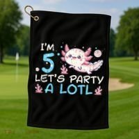 Im 5 Lets Party A Lotl Axolotl 5th Birthday Golf Towel thumb 1