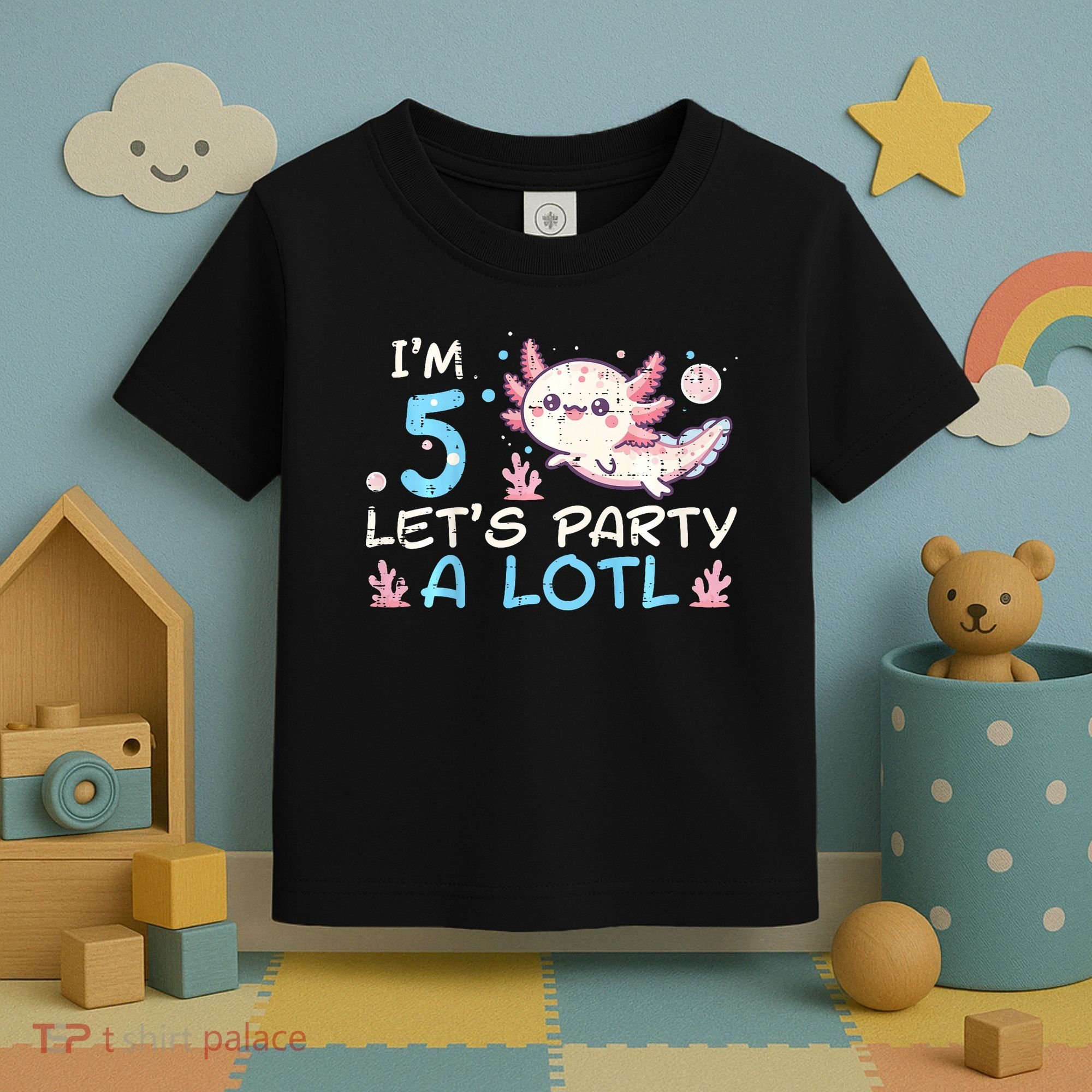 Im 5 Lets Party A Lotl Axolotl 5th Birthday Toddler T-Shirt