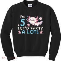 Im 5 Lets Party A Lotl Axolotl 5th Birthday Kids Sweatshirt thumb 0
