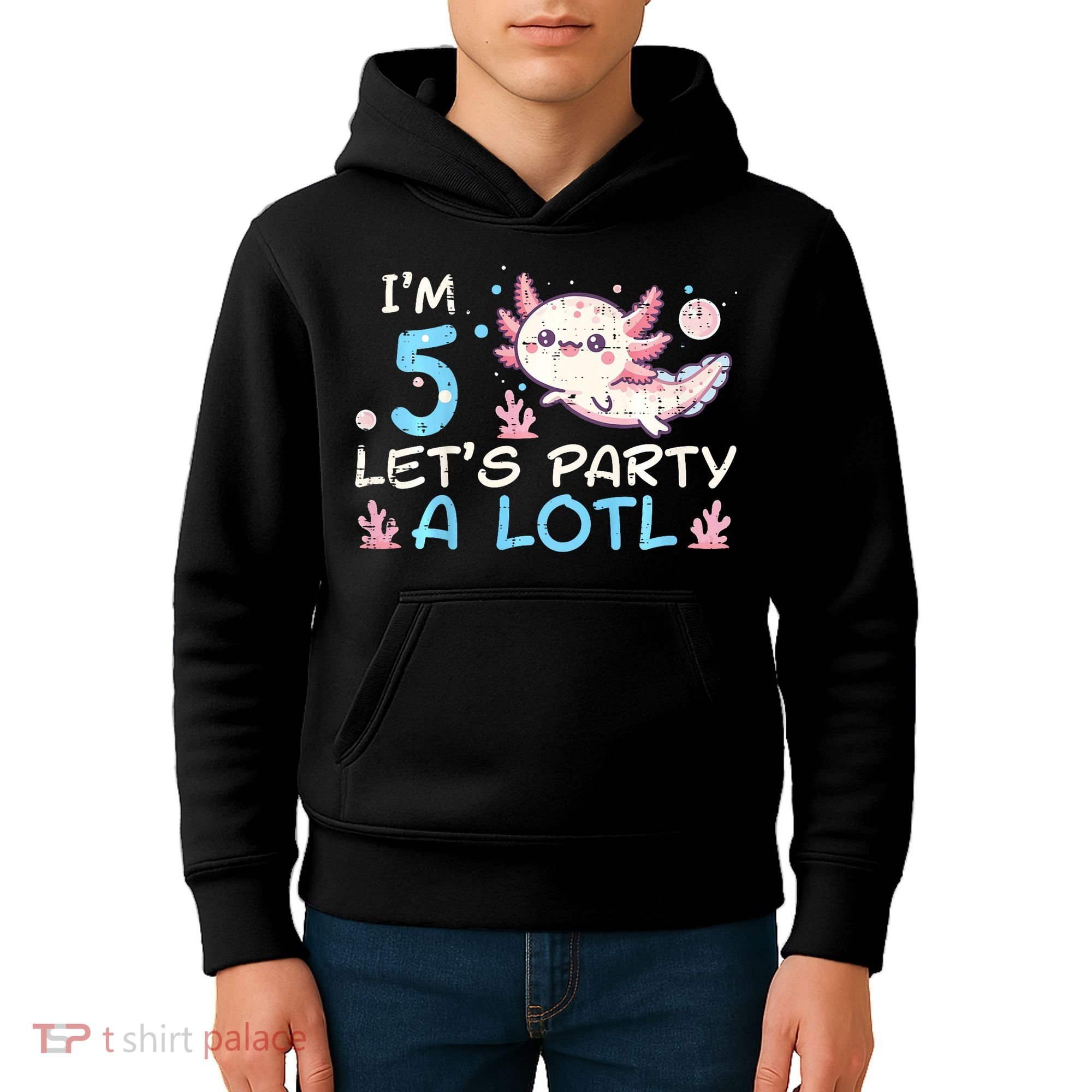 Im 5 Lets Party A Lotl Axolotl 5th Birthday Kids Hoodie