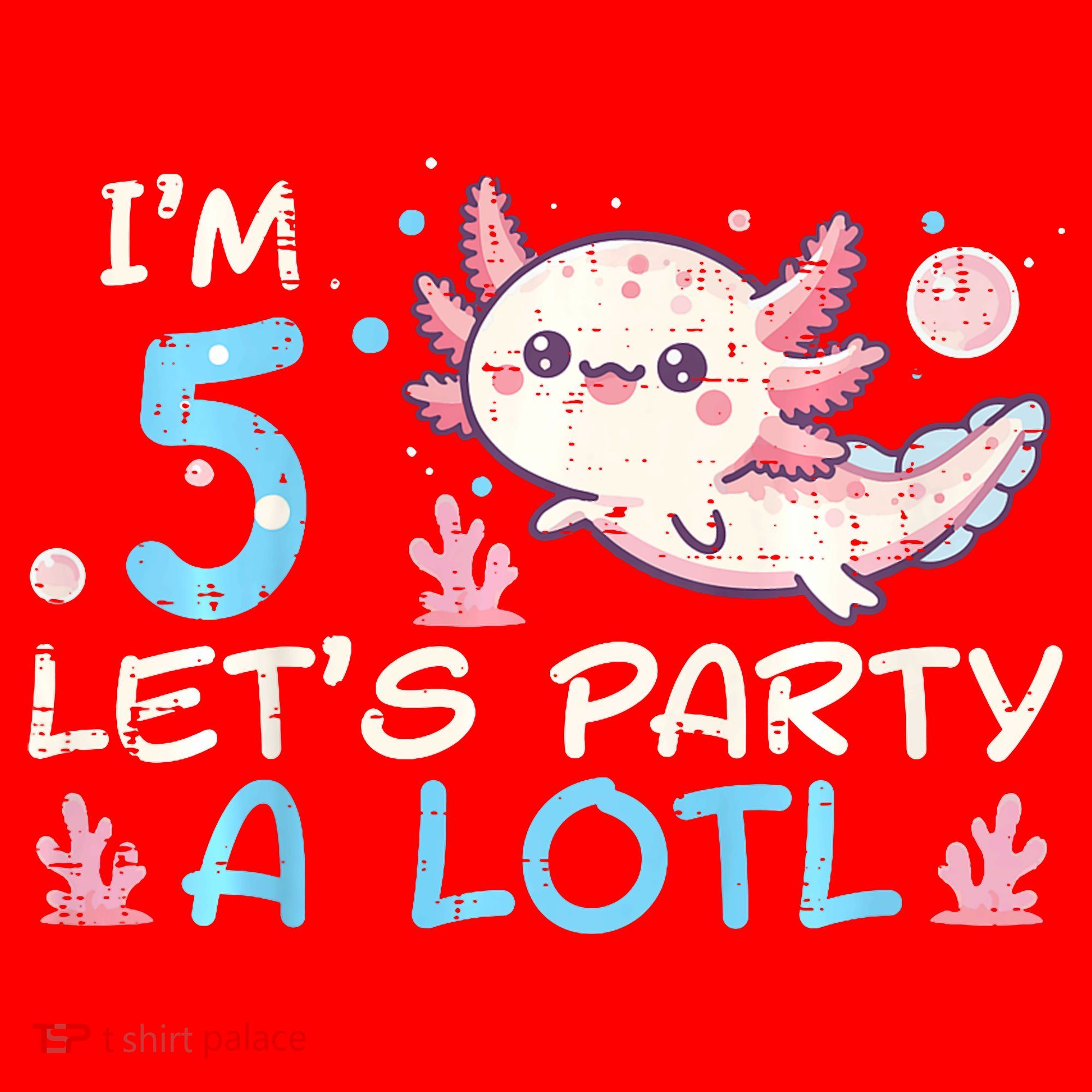 Im 5 Lets Party A Lotl Axolotl 5th Birthday Santa Hat