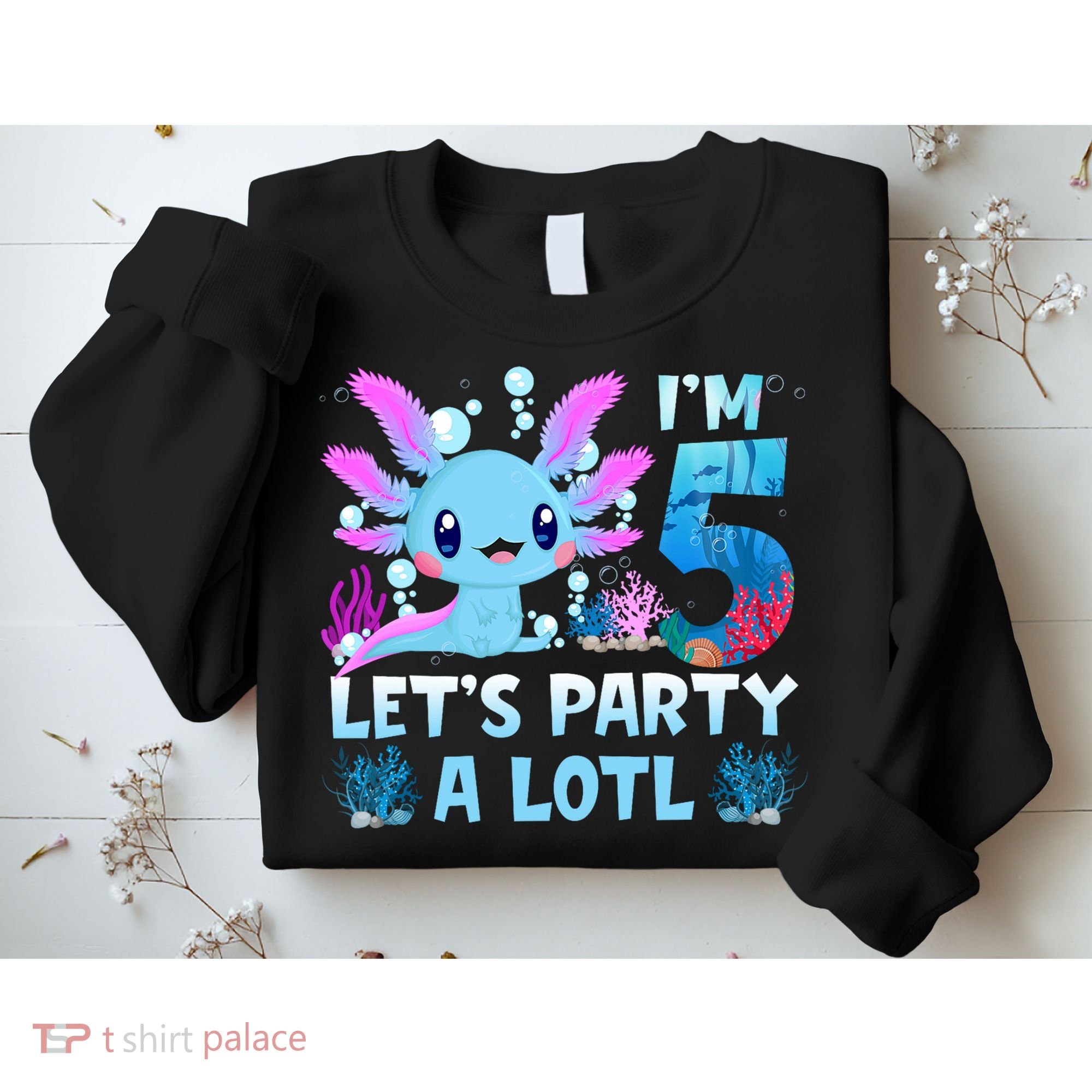 I'm 5 Let's Party A Lotl 5th Birthday Cute Axolotl Lovers Sweatshirt