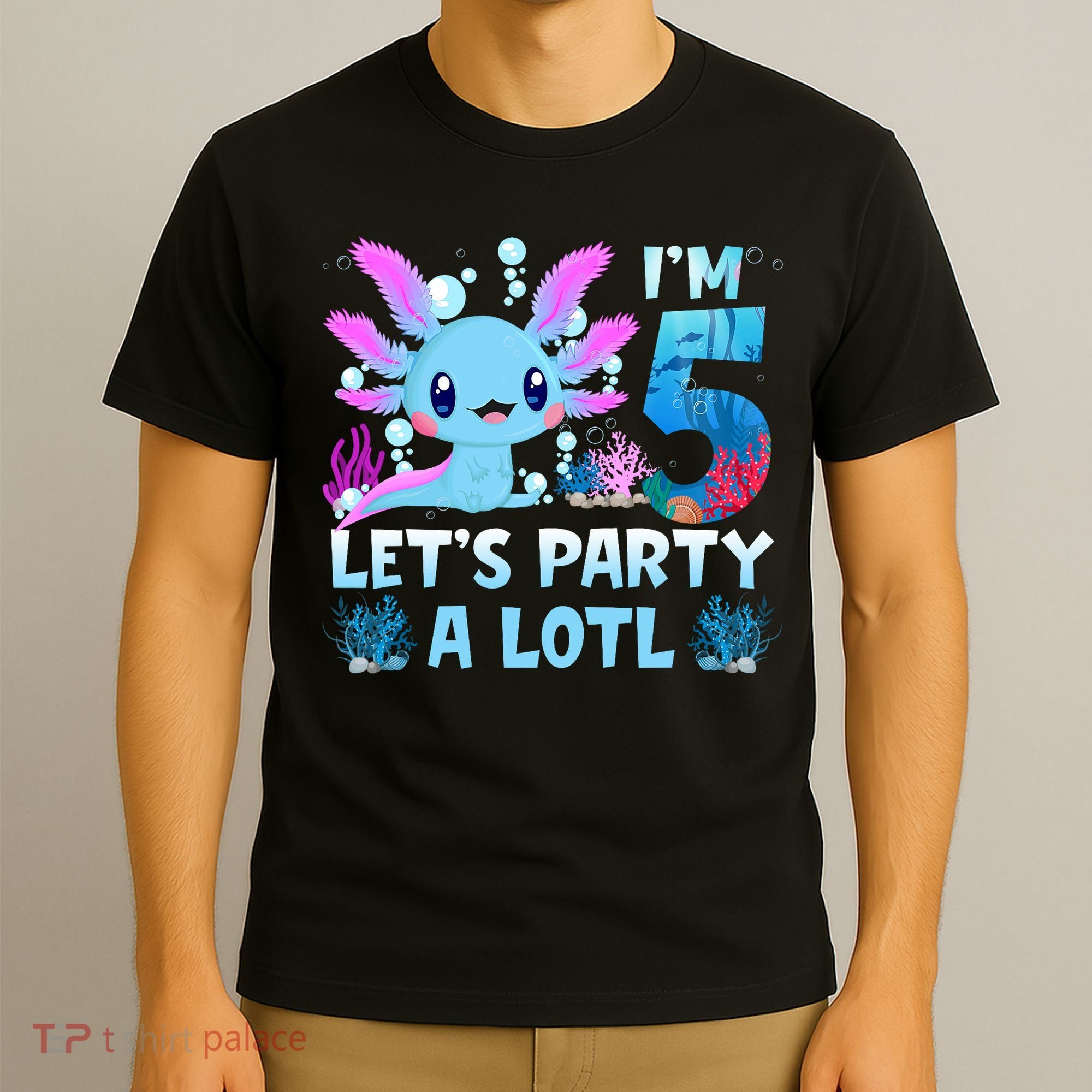 I'm 5 Let's Party A Lotl 5th Birthday Cute Axolotl Lovers T-Shirt