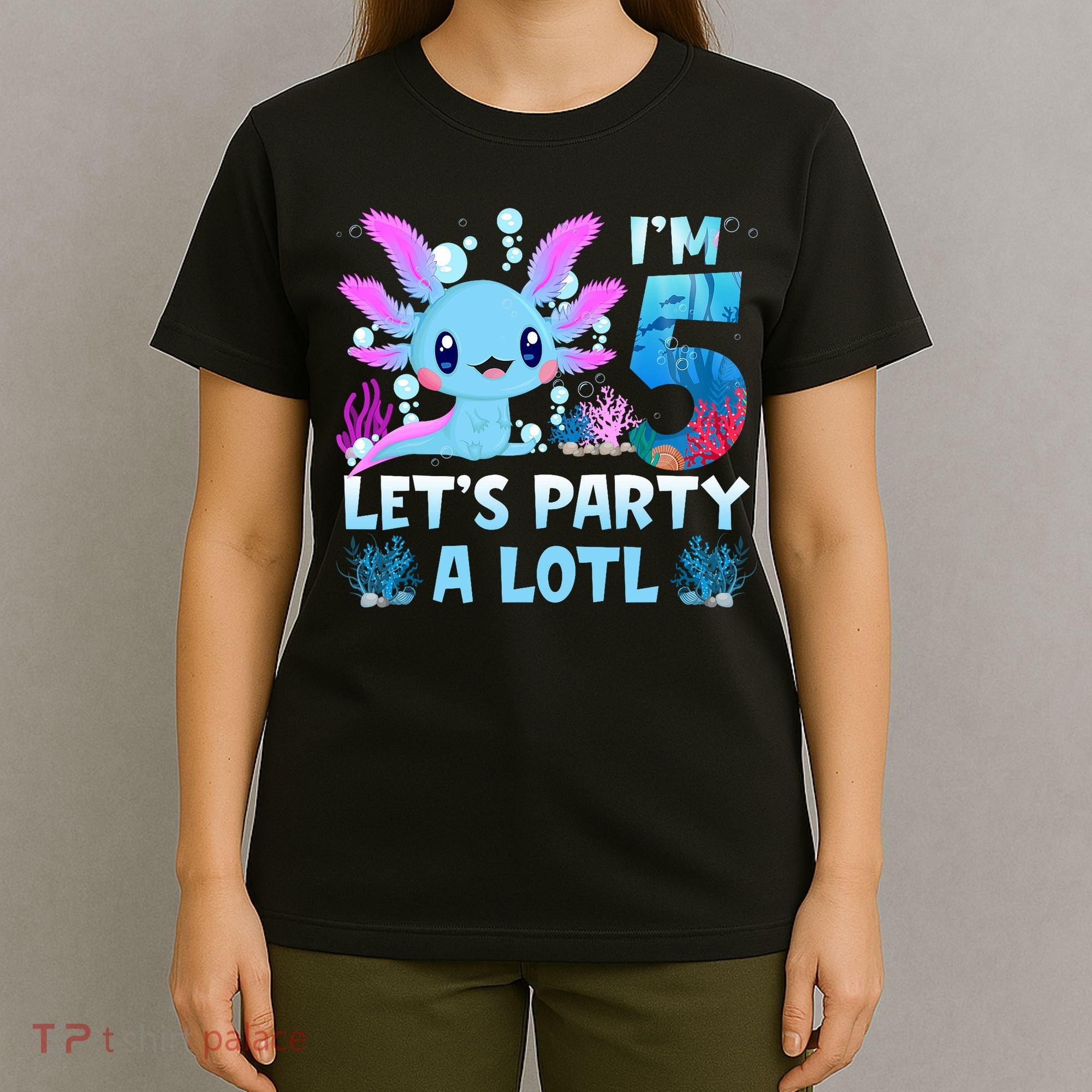 I'm 5 Let's Party A Lotl 5th Birthday Cute Axolotl Lovers T-Shirt