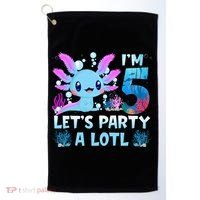 I'm 5 Let's Party A Lotl 5th Birthday Cute Axolotl Lovers Golf Towel thumb 0