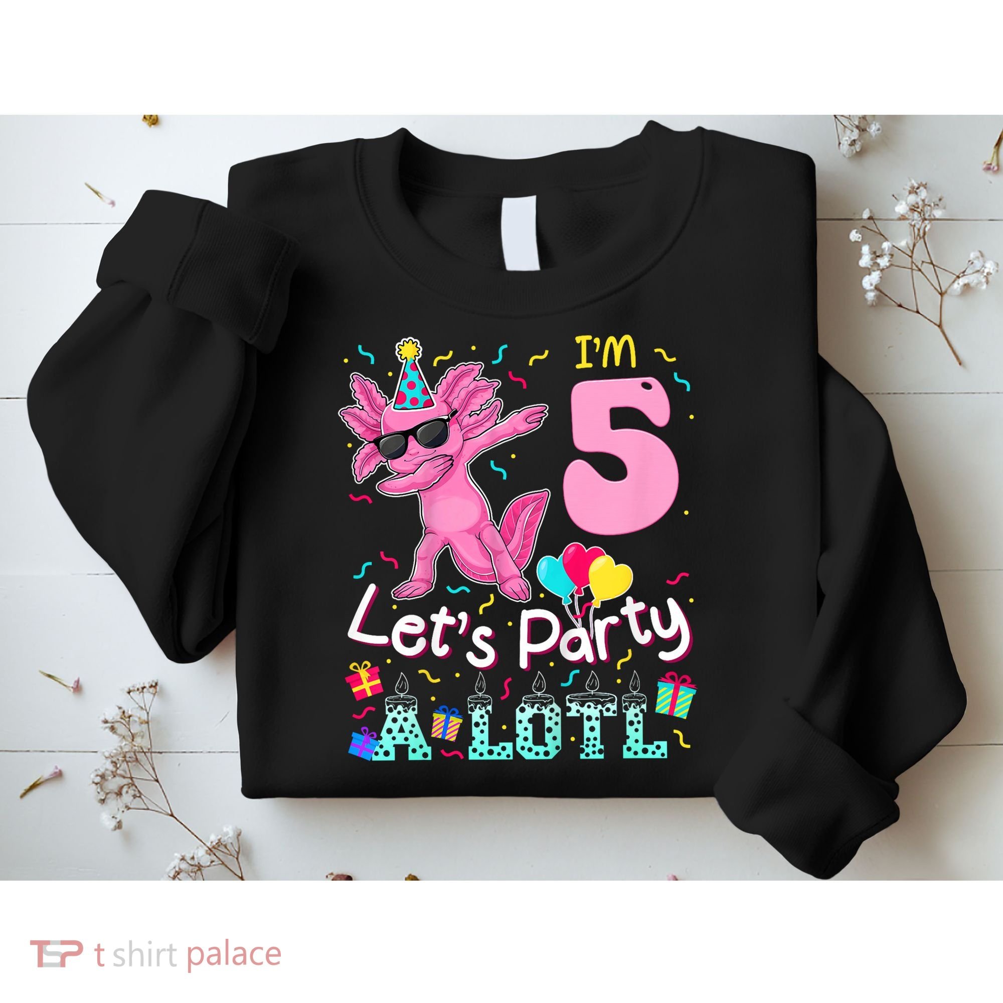 I'm 5 Let's Party A Lotl 5th Birthday Cute Axolotl Lovers Sweatshirt