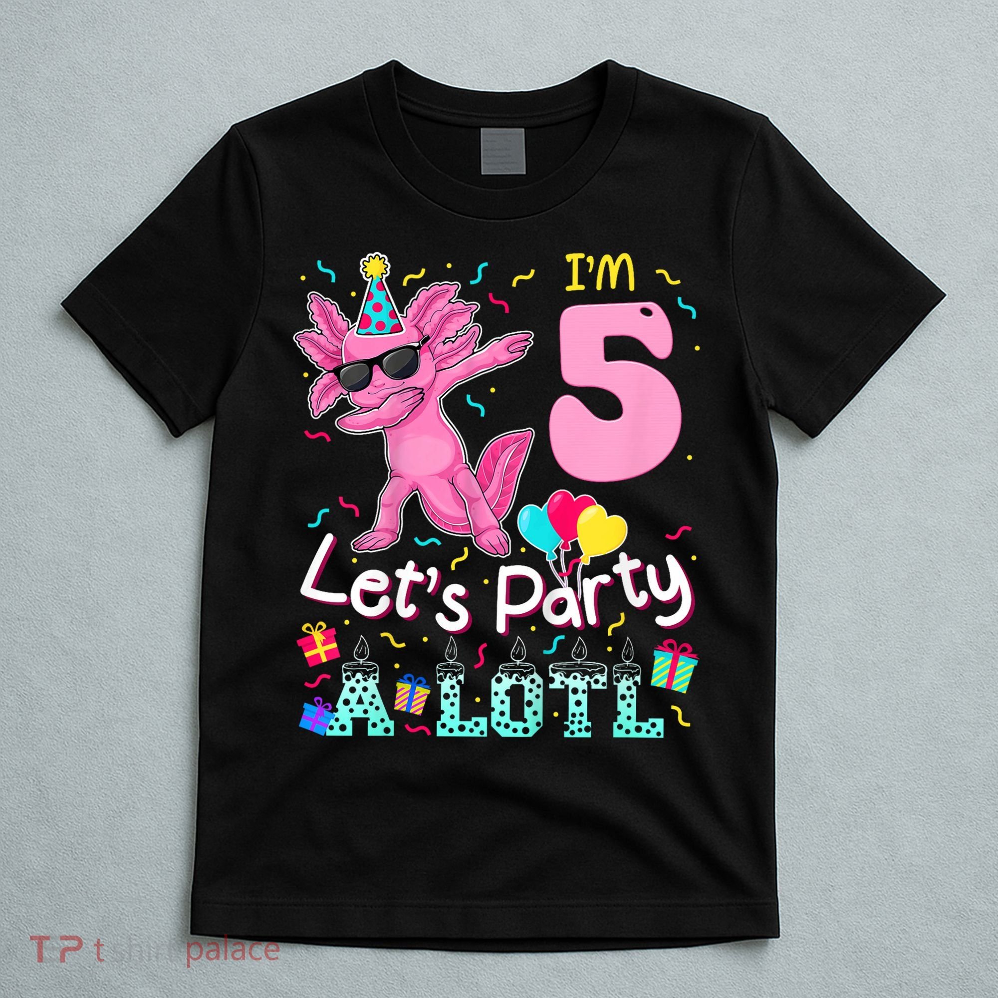 I'm 5 Let's Party A Lotl 5th Birthday Cute Axolotl Lovers T-Shirt