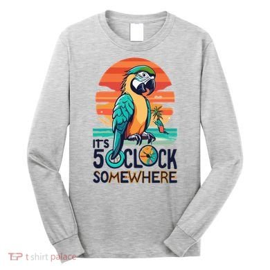 It's 5 O’Clock Somewhere Parrot Summer Beach Sunset Gift Long Sleeve Shirt