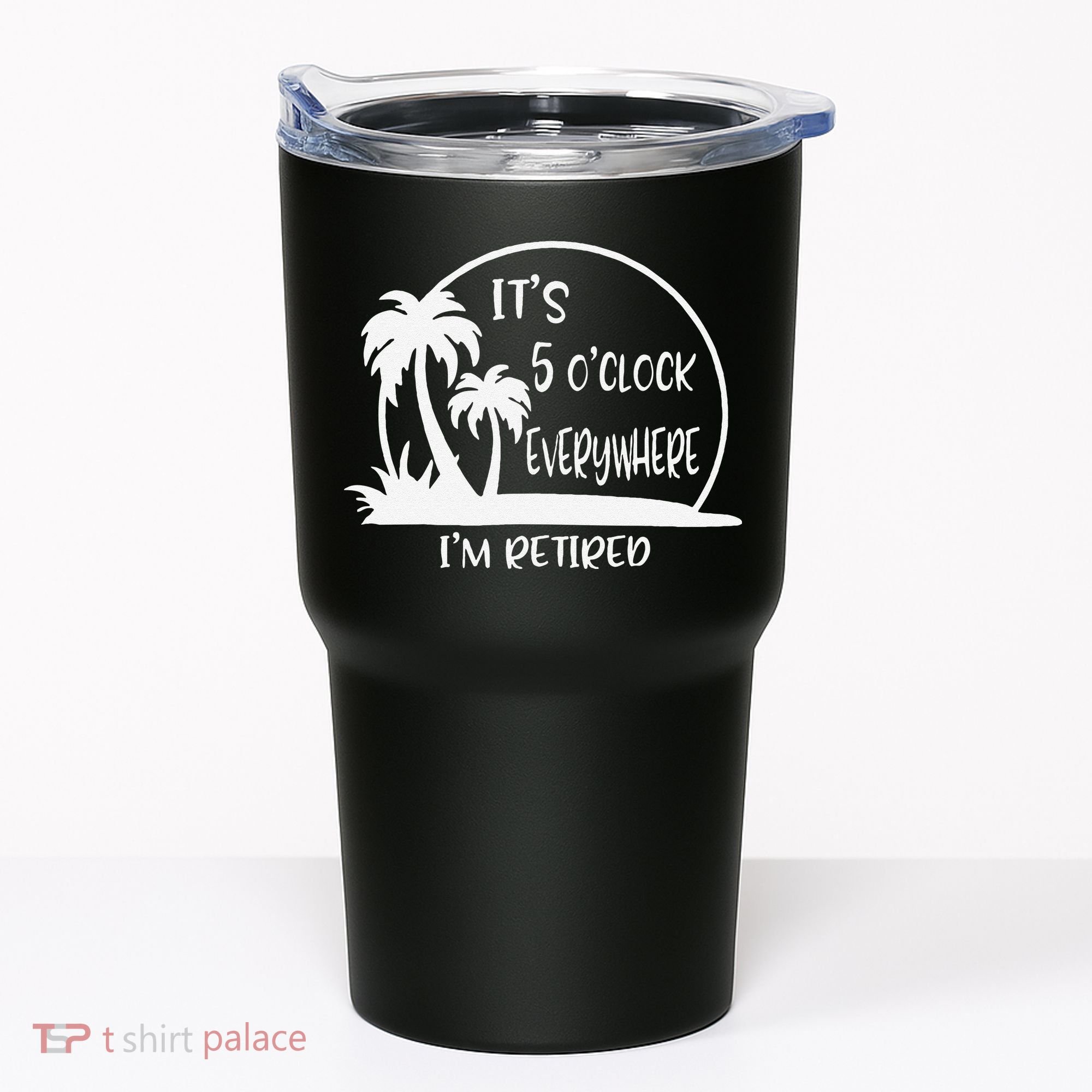 ItS 5 OClock Everywhere IM Retired Summer Vacation Funny Tumbler