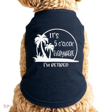 ItS 5 OClock Everywhere IM Retired Summer Vacation Funny Doggie Tank