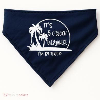 ItS 5 OClock Everywhere IM Retired Summer Vacation Funny USA-Made Doggie Bandana