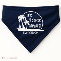 ItS 5 OClock Everywhere IM Retired Summer Vacation Funny USA-Made Doggie Bandana thumb 0