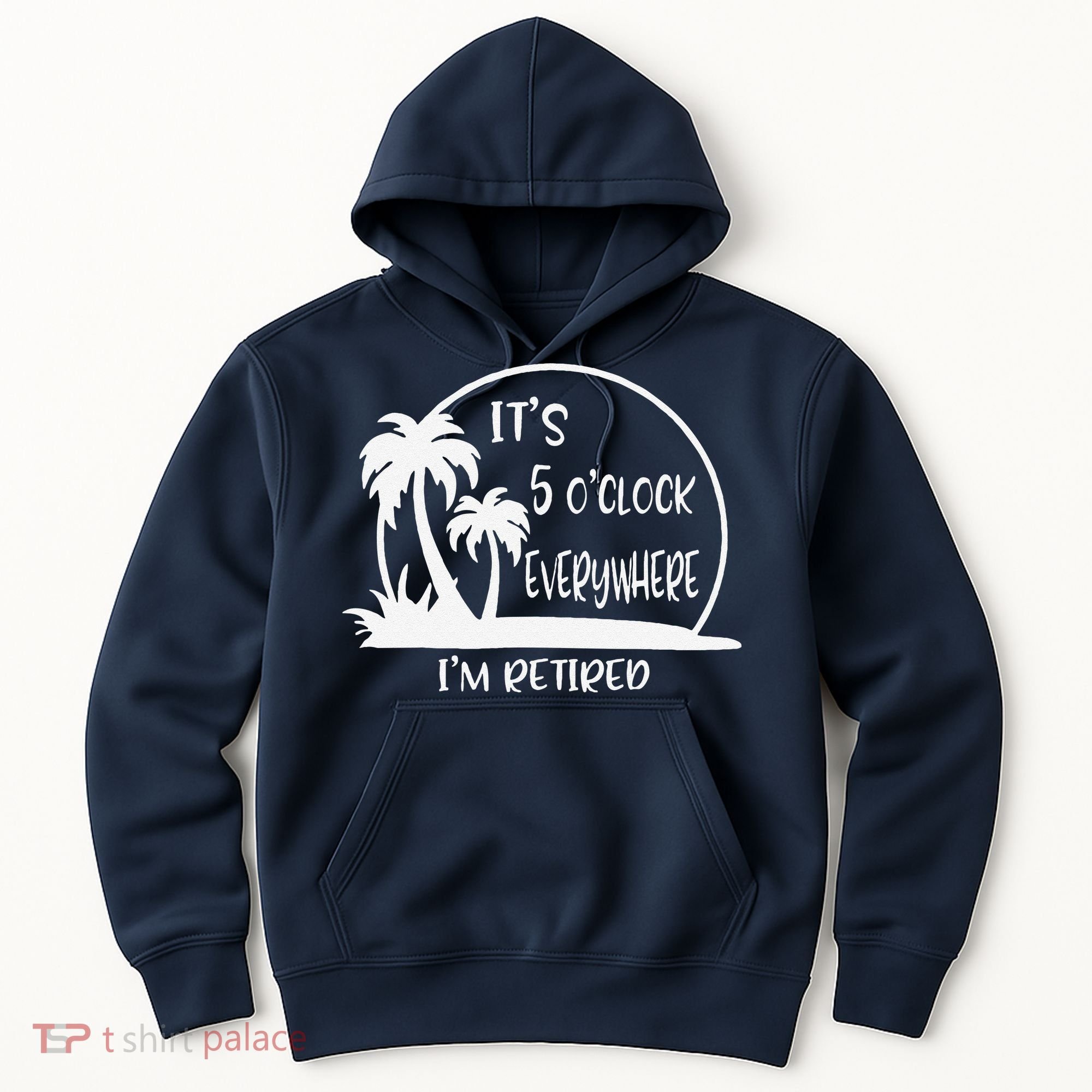 ItS 5 OClock Everywhere IM Retired Summer Vacation Funny Hoodie