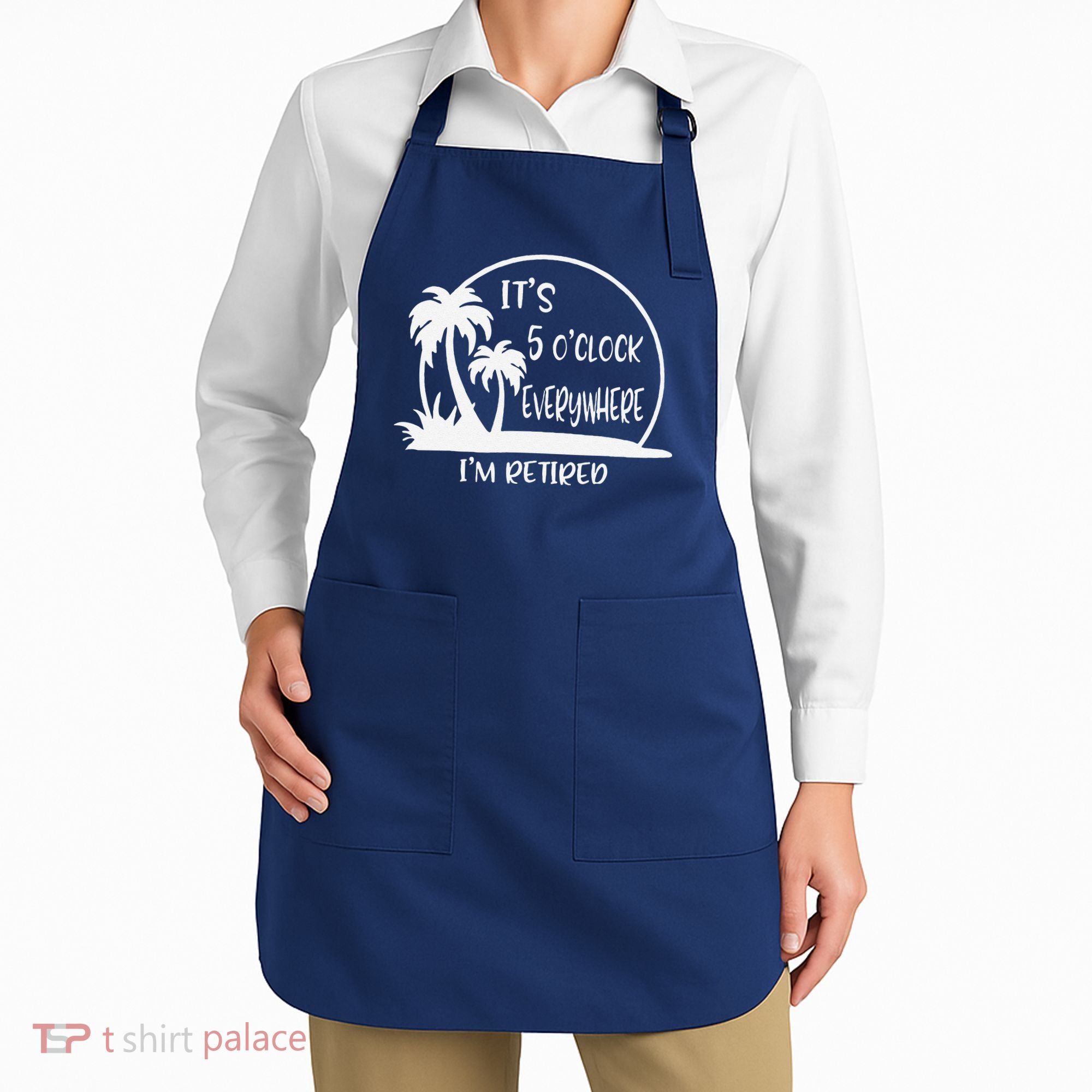 ItS 5 OClock Everywhere IM Retired Summer Vacation Funny Apron